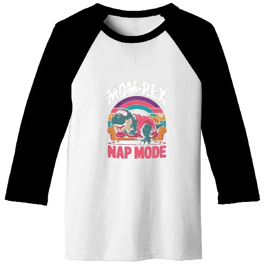 Dinosaur Mom Nap Queen - Mom-Rex Nap Mode Baseball Tees