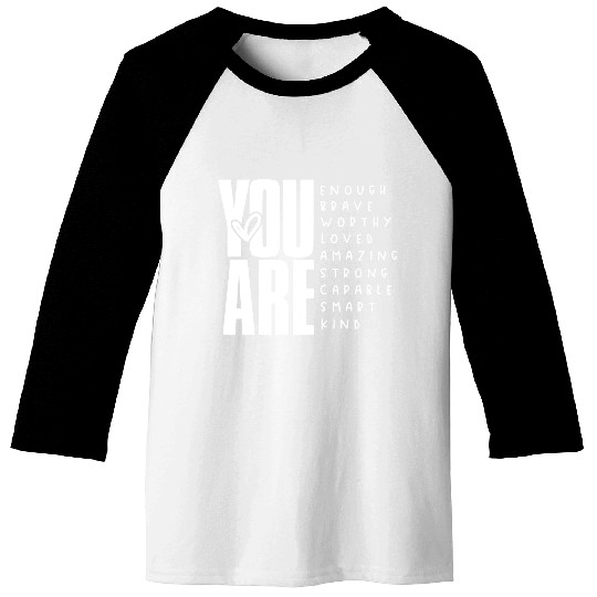 You Are Enough Brave Worthy Loved Amazing Strong Baseball Tees