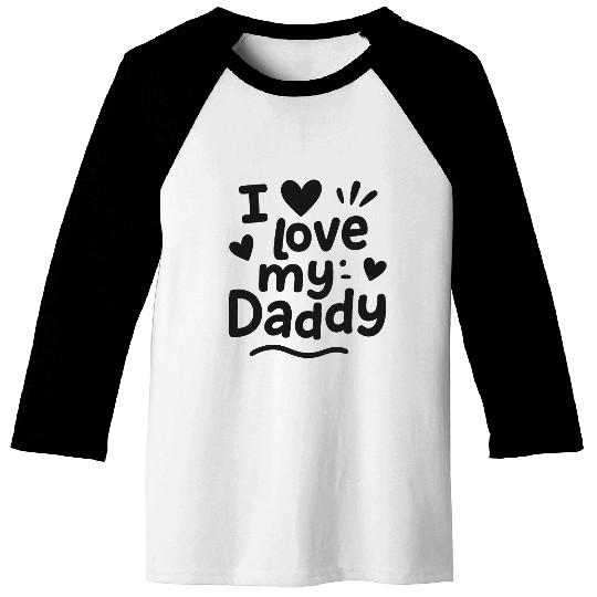 Father's day gift "I love my daddy" Baseball Tees