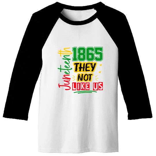 They Not Like Us Juneteenth 1865 Baseball Tees