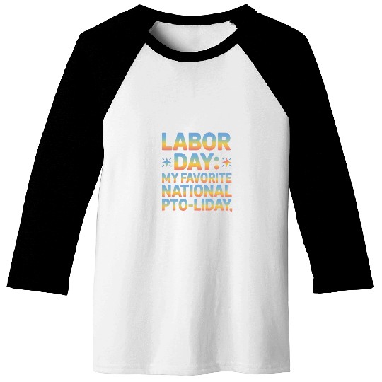 My Favorite National PTO liday Labor Day Baseball Tees