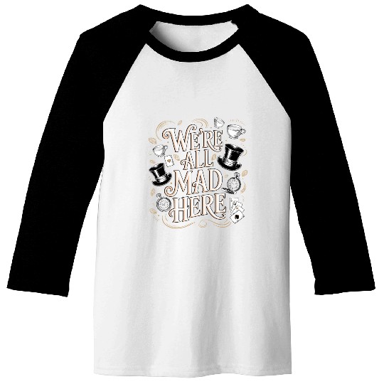 We're All Mad Here - Alice in Wonderland Quote Baseball Tees