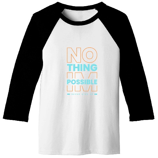 Nothing Impossible, Never Give Up – Motivational Q Baseball Tees