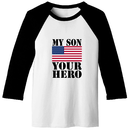 MY SON YOUR HERO AMERICAN FLAG US ARMED FORCES Baseball Tees