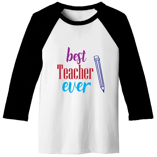 Best Teacher Ever Pencil Gift Baseball Tees