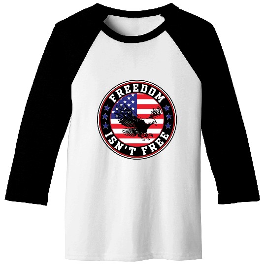 Freedom Isn’t Free Eagle US Flag Patriotic Apparel Baseball Tees
