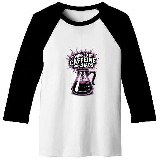 Powered by Caffeine and Chaos Funny Energy Quote Baseball Tees
