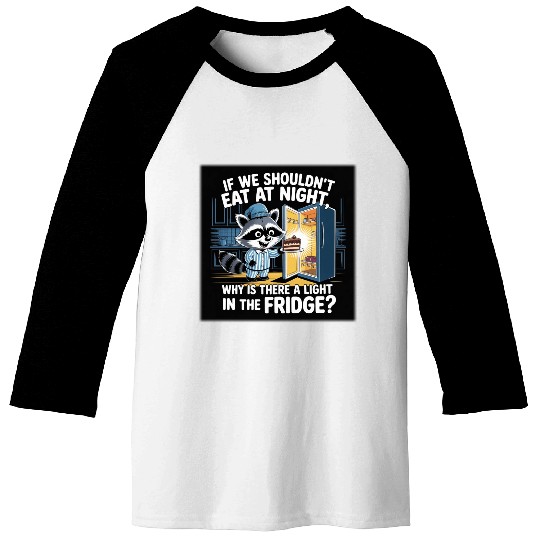 Light in the Fridge Funny Midnight Snack Quote Baseball Tees