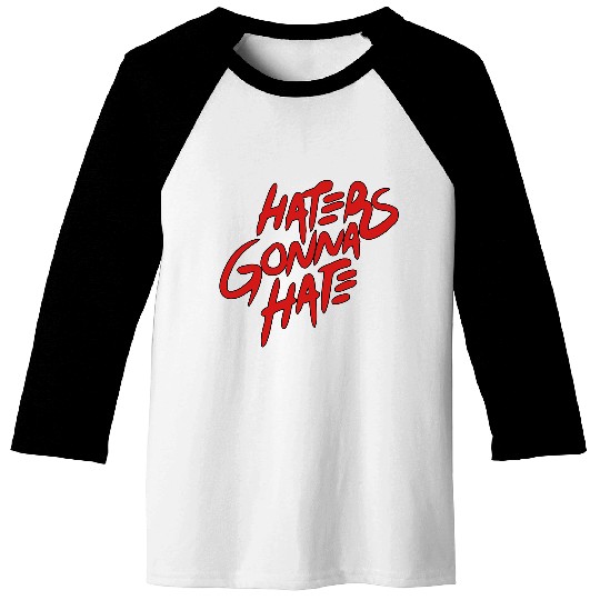 haters gonna hate Baseball Tees