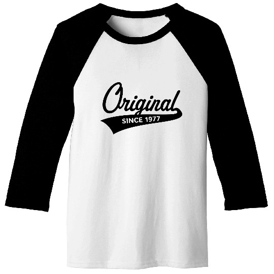 Original Since 1977 (Year Of Birth, Birthday, 1C) Baseball Tees