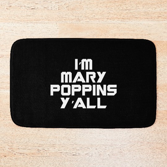 I'm Mary Poppins Y'all Bath Mats