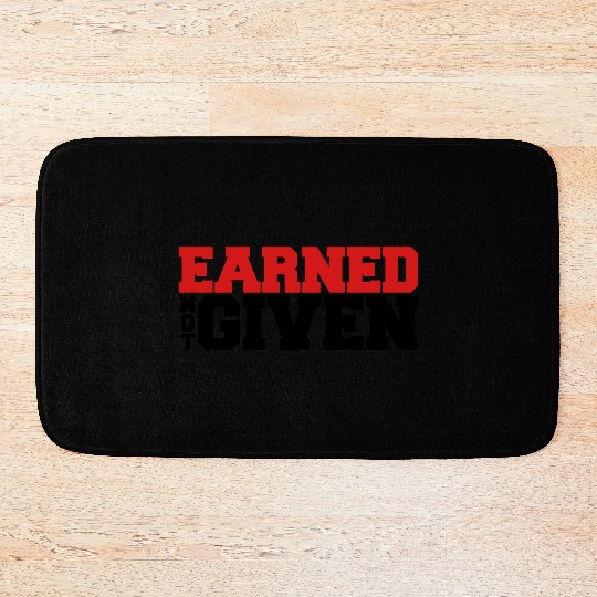 Earned Not Given Bath Mats