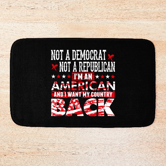 American - Not A Democrat Not A Republican I'm A Bath Mats