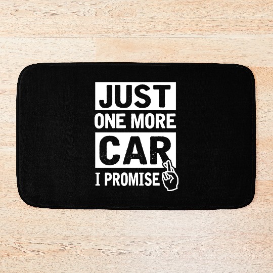 Car - Just One More Car I Promise Funny Mechanic Bath Mats