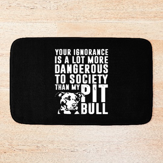 more dangerous to society than my pitbbull Bath Mats