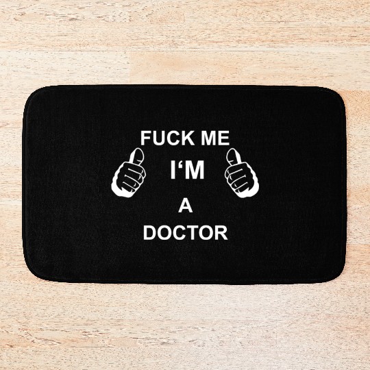 TRUST FUCK ME I M DOCTOR Bath Mats