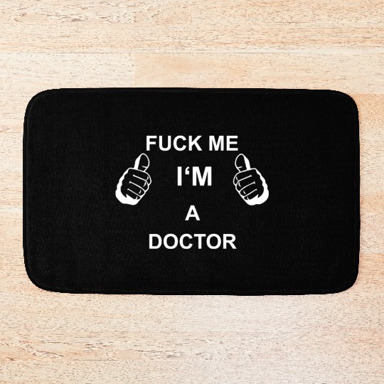 TRUST FUCK ME I M DOCTOR Bath Mats