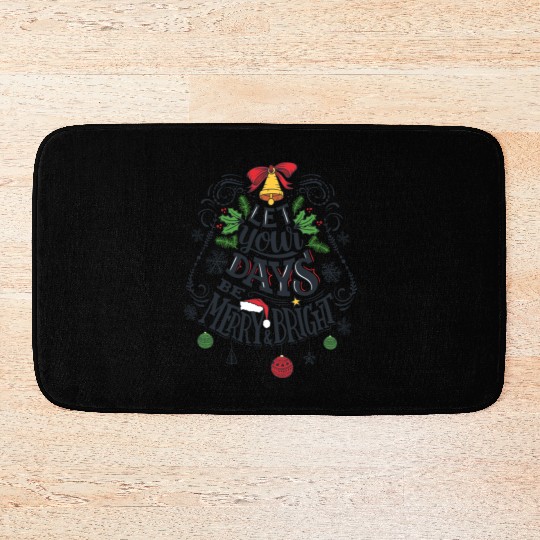 Let your days be merry and bright Bath Mats