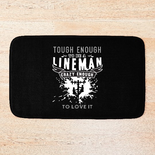 Tough Enough To Be A Lineman Bath Mats