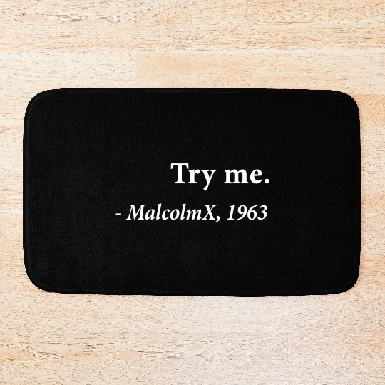Try me Malcolm X 1963 Civil Rights Justice Freedom Bath Mats