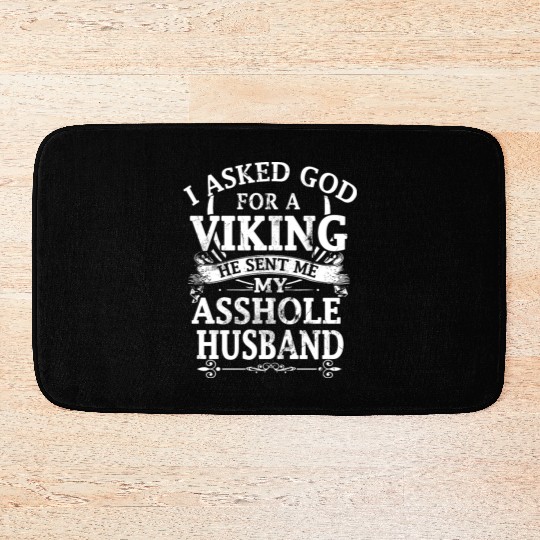 I asked god a viking he sent me my asshole husband Bath Mats