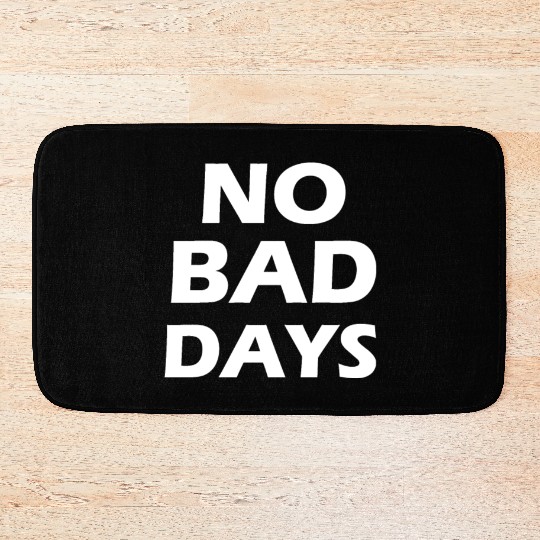 no bad days Bath Mats