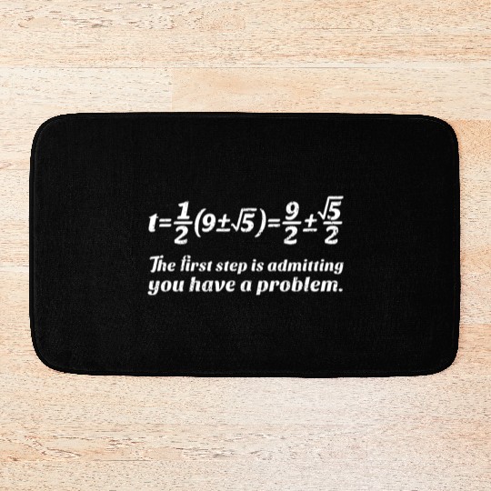The First Step Have A Problem Maths College Math T Bath Mats