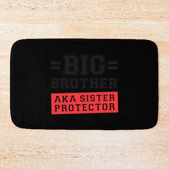 Gift For Big Brother Aka Little Sister Protector T Bath Mats