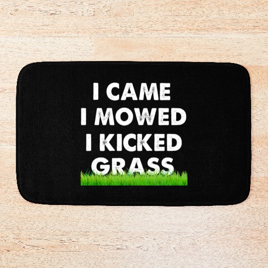 I Came I Mowed I Kicked Grass Bath Mats