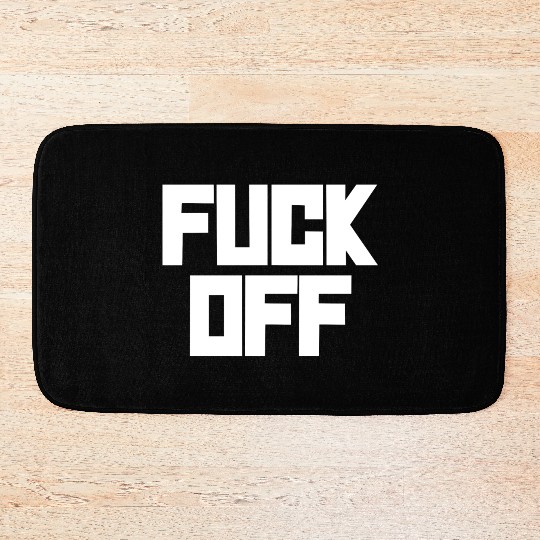 fuck off please Bath Mats