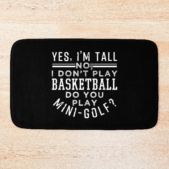 No I Don't Play Basketball Do You Play Mini-Golf Bath Mats