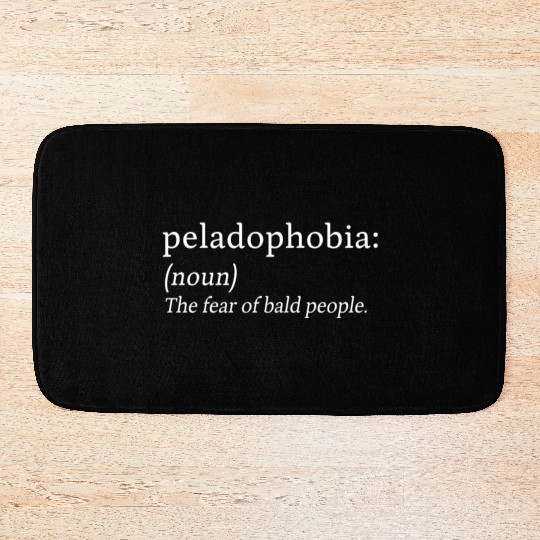 Peladophobia Fear Bald People Anxiety Gift Bath Mats