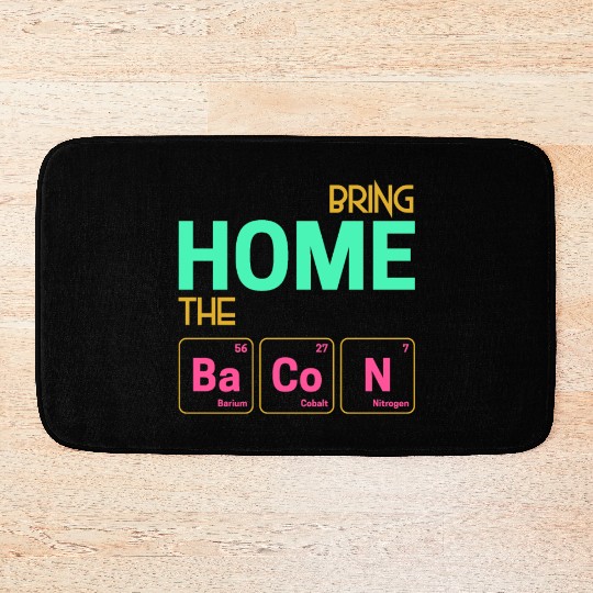 Bring home the Bacon as elements Bath Mats