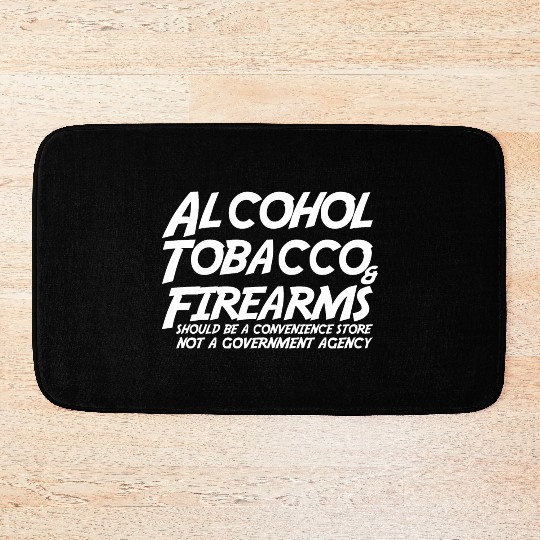 Alcohol Tobacco Firearms Should Convenience Store Bath Mats