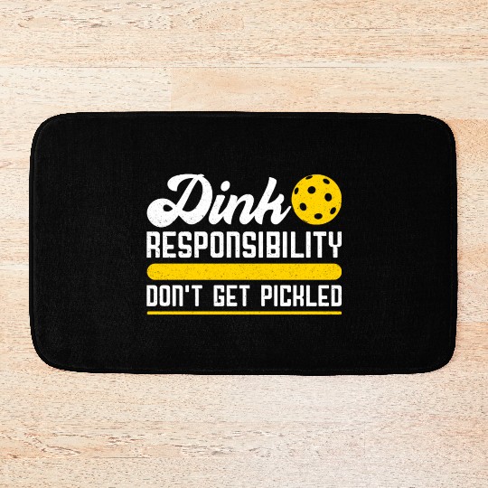 Dink Responsibility Don't Get Pickled Pickleball Bath Mats