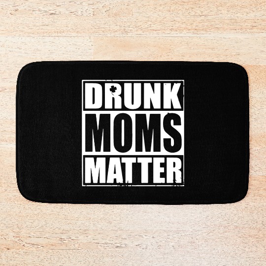 drunk moms matter black and white Bath Mats irish