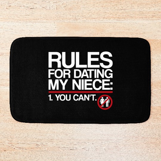 Rules For Dating My Niece | Uncle Messages, Date Bath Mats