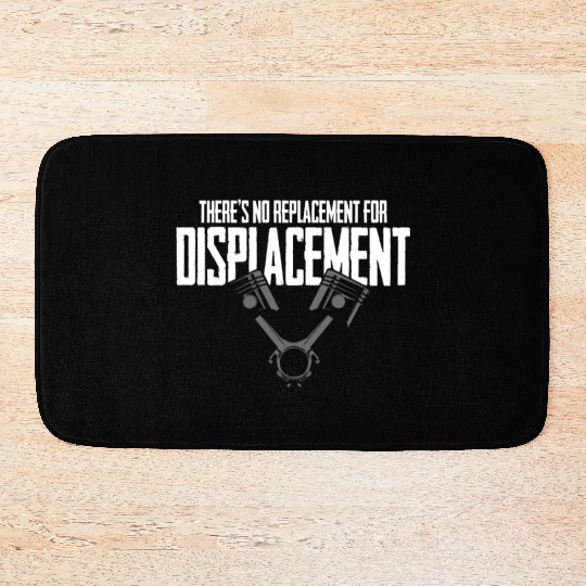 No Replacement For Displacement Muscle Car Gift fo Bath Mats