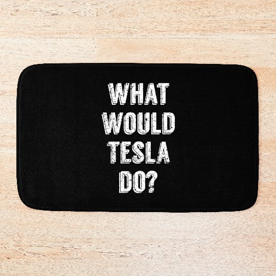 What Would Tesla Do Nikola Tesla Science Scientist Bath Mats