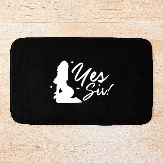 Yes Sir BDSM DDLG Naughty Submissive Kinky sx Bath Mats