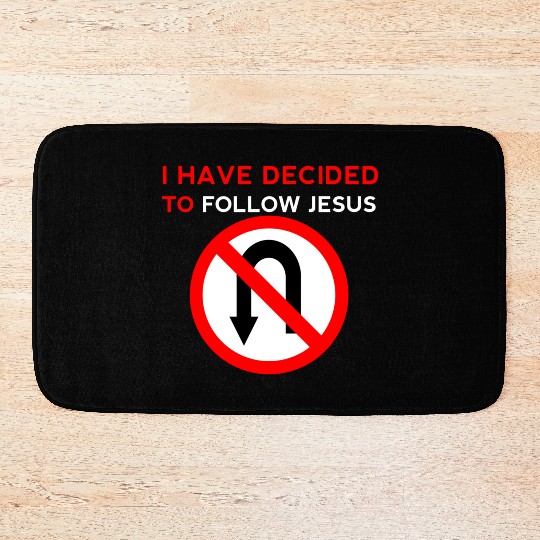 I Have Decided to Follow Jesus No U-Turn Bath Mats