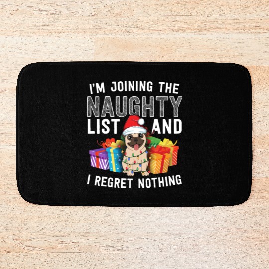 Joining The Naughty List I Regret Nothing Dog Pug Bath Mats