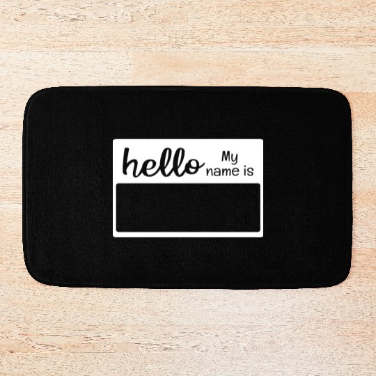 Novelty Text Hello My Name Is Name Tag Quote Bath Mats