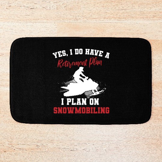 I Do Have A Retirement Plan Snowbiling Bath Mats