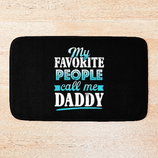 My Favorite People Call Me Daddy Bath Mats