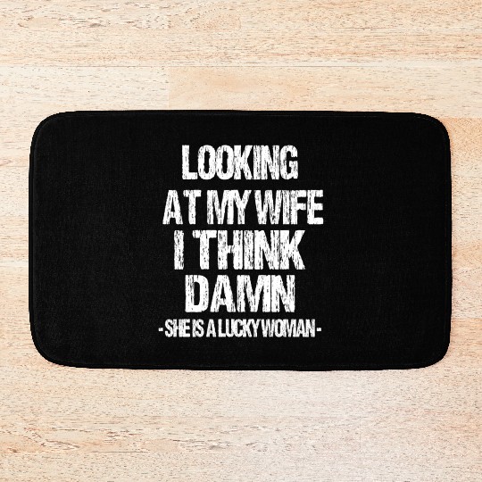 looking at my wife damn she is a lucky woman Bath Mats