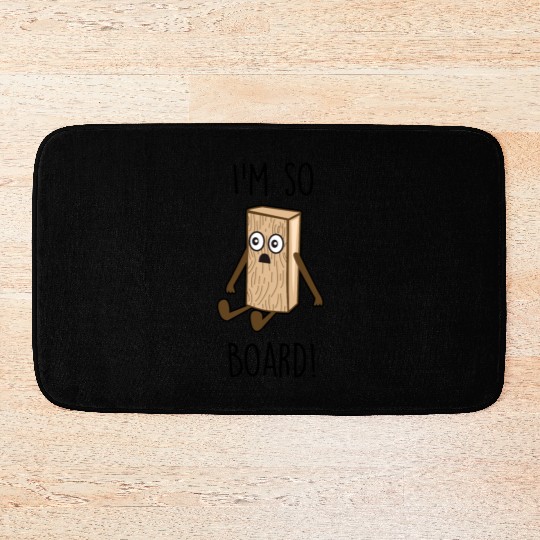 I'm so board! - Wooden board bored Bath Mats
