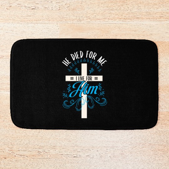 He died for me I live for him Jesus Cross Religion Bath Mats