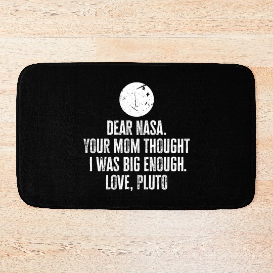 Dear Nasa. your Mom Thought I Was Big Enough. Love Bath Mats