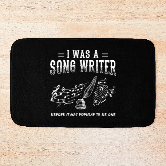 Great Composer Design Quote I Was A Song Writer Bath Mats